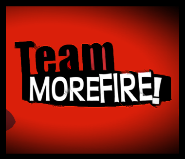 Team MoreFire!
